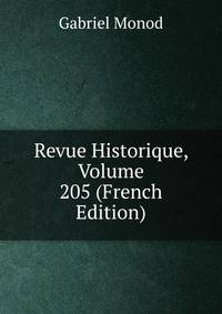 Revue Historique, Volume 205 (French Edition)