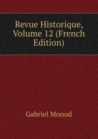 Revue Historique, Volume 12 (French Edition)