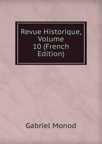 Revue Historique, Volume 10 (French Edition)