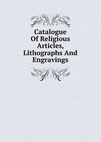 Catalogue Of Religious Articles, Lithographs And Engravings