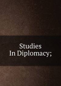 Studies In Diplomacy;