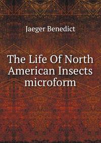 The Life Of North American Insects microform