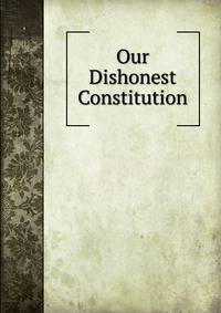 Our Dishonest Constitution