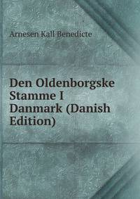 Den Oldenborgske Stamme I Danmark (Danish Edition)