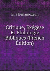 Critique, Exegese Et Philologie Bibliques (French Edition)