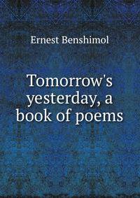 Tomorrow's yesterday, a book of poems