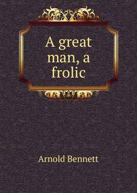 A great man, a frolic