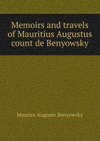 Memoirs and travels of Mauritius Augustus count de Benyowsky