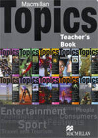 Macmillan Topics. All Levels British English A1 - B1: Teacher's Book