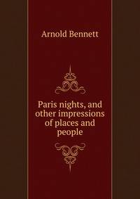 Paris nights, and other impressions of places and people