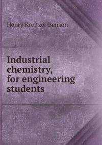 Industrial chemistry, for engineering students