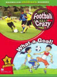 Macmillan Children''s Readers. Level 4: Football Crazy/What A Goal!