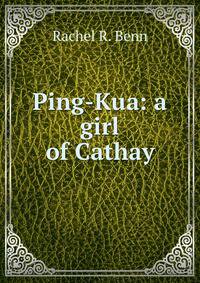 Ping-Kua: a girl of Cathay