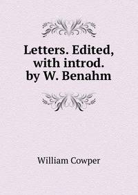 Letters. Edited, with introd. by W. Benahm