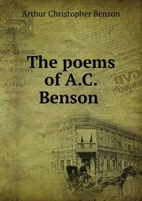 The poems of A.C. Benson .