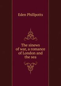The sinews of war, a romance of London and the sea