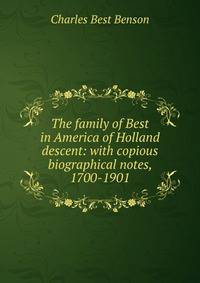 The family of Best in America of Holland descent: with copious biographical notes, 1700-1901
