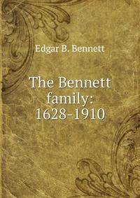 The Bennett family: 1628-1910