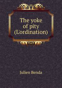 The yoke of pity (L'ordination)