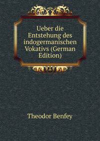 Ueber die Entstehung des indogermanischen Vokativs (German Edition)