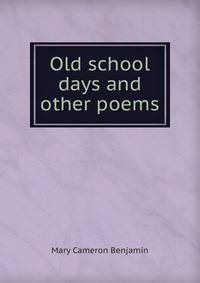 Old school days and other poems