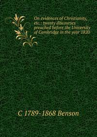 On evidences of Christianity, etc.: twenty discourses preached before the University of Cambridge in the year 1820