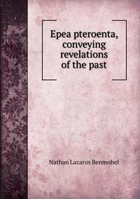 Epea pteroenta, conveying revelations of the past