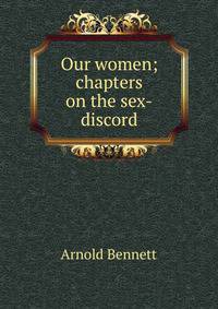 Our women; chapters on the sex-discord