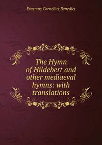The Hymn of Hildebert and other mediaeval hymns: with translations