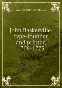 John Baskerville, type-founder and printer, 1706-1775