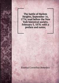 The battle of Harlem Heights, September 16, 1776; read before the New York historical society, February 5, 1878; with a preface and notes;