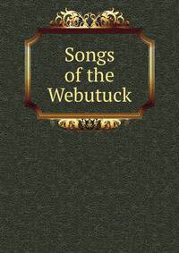 Songs of the Webutuck