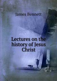 Lectures on the history of Jesus Christ