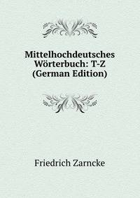 Mittelhochdeutsches Worterbuch: T-Z (German Edition)