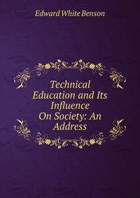 Technical Education and Its Influence On Society: An Address