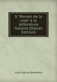Il "Roman de la rose" e la letteratura italiana (Italian Edition)