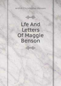 Lfe And Letters Of Maggie Benson