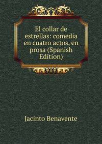 El collar de estrellas: comedia en cuatro actos, en prosa (Spanish Edition)