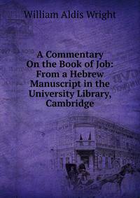 A Commentary On the Book of Job: From a Hebrew Manuscript in the University Library, Cambridge