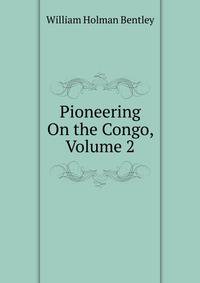 Pioneering On the Congo, Volume 2