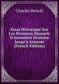 Essai Historique Sur Les Premiers Manuels D'invention Oratoire Jusqu'? Aristote (French Edition)