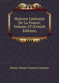 Histoire Litteraire De La France, Volume 29 (French Edition)