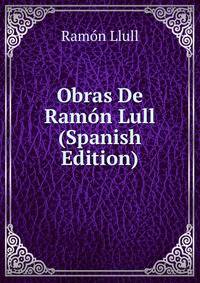 Obras De Ramon Lull (Spanish Edition)