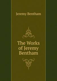 The Works of Jeremy Bentham