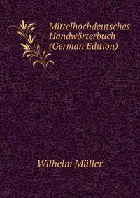 Mittelhochdeutsches Handworterbuch (German Edition)