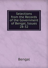 Selections from the Records of the Government of Bengal, Issues 28-32