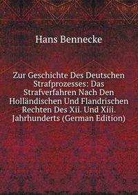Zur Geschichte Des Deutschen Strafprozesses: Das Strafverfahren Nach Den Hollandischen Und Flandrischen Rechten Des Xii. Und Xiii. Jahrhunderts (German Edition)