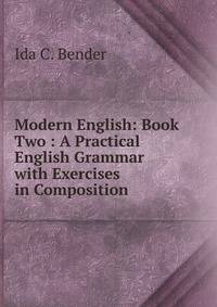 Modern English: Book Two : A Practical English Grammar with Exercises in Composition