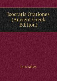 Isocratis Orationes (Ancient Greek Edition)