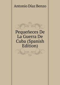 Pequeneces De La Guerra De Cuba (Spanish Edition)